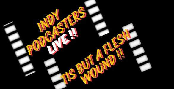 Tis But a Flesh Wound. Livestream. Scottish Podcasts